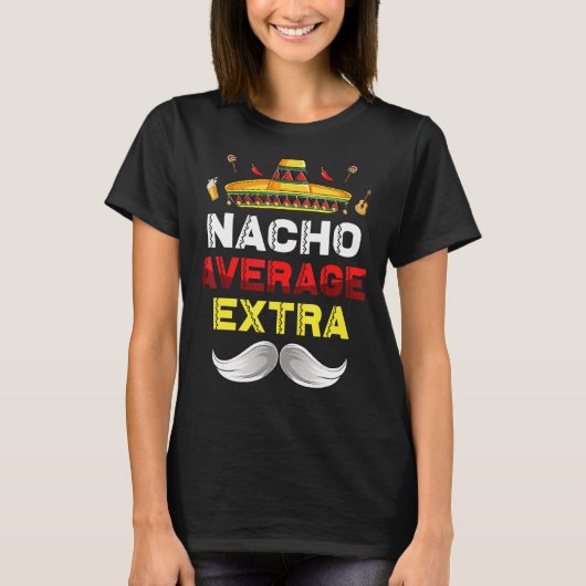 Nacho Average Extra Funny Cinco De Mayo Mexican Pa T-Shirt (Vorderseite)
