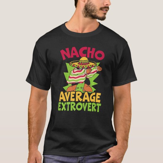 Nacho Average Extrovert Behavior Extroverted Cinco T-Shirt (Vorderseite)