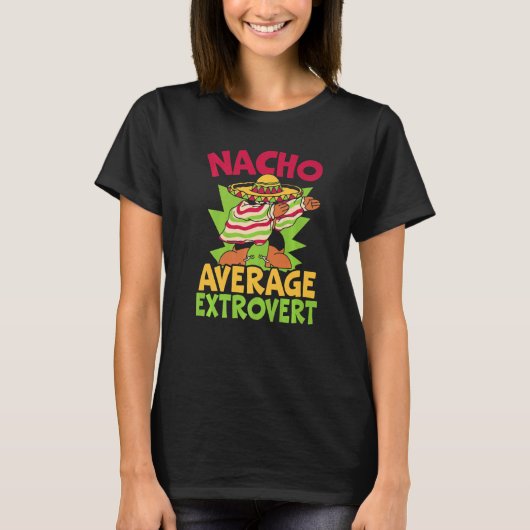 Nacho Average Extrovert Behavior Extroverted Cinco T-Shirt (Vorderseite)