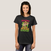 Nacho Average Extrovert Behavior Extroverted Cinco T-Shirt (Vorne ganz)