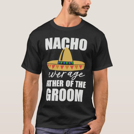 Nacho average father of the groom T-Shirt (Vorderseite)