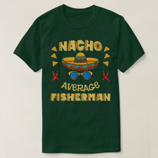 Nacho Average Fisherman Cinco De Mayo T-Shirt (Design vorne)