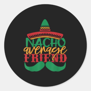 Nacho Average Friend Mexican Cinco De Mayo Family Runder Aufkleber