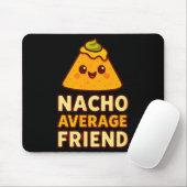 Nacho Average Friend Pun Mousepad (Mit Mouse)