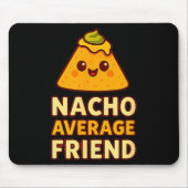 Nacho Average Friend Pun Mousepad (Vorne)