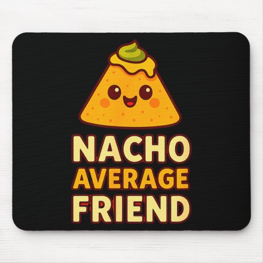 Nacho Average Friend Pun Mousepad (Vorne)