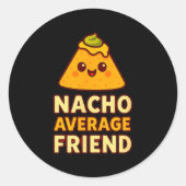 Nacho Average Friend Pun Runder Aufkleber (Vorderseite)