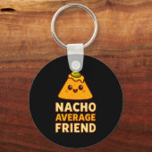 Nacho Average Friend Pun  Schlüsselanhänger (Vorderseite)