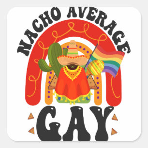 Nacho Average Gay Funny LGBTQ Cinco De Mayo Quadratischer Aufkleber