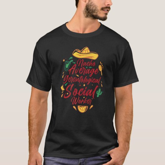 Nacho Average Gerontological Social Worker Cinco D T-Shirt (Vorderseite)