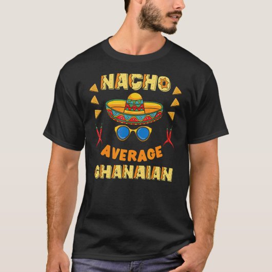 Nacho Average Ghanaian Cinco De Mayo T-Shirt (Vorderseite)
