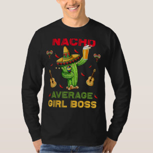 Nacho Average Girl Boss Cinco De Mayo Mexican Part T-Shirt