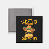 Nacho Average God Pater Godparent Cinco De Mayo F Magnet (Vorderseite/Rückseite)