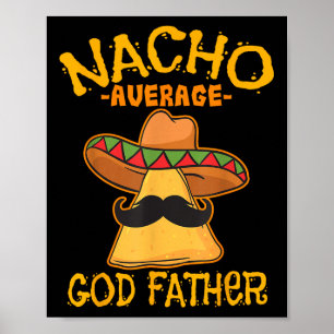Nacho Average God Pater Godparent Cinco De Mayo F Poster
