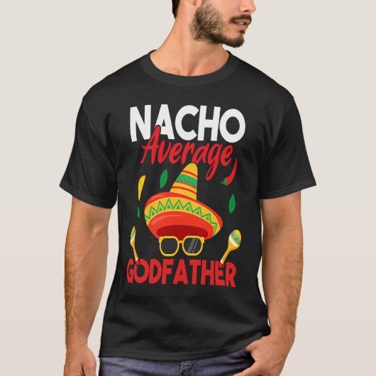 Nacho Average Godfather Mustache Face Sombrero Me T-Shirt (Vorderseite)