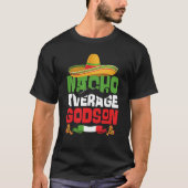 Nacho Average Godson Cinco De Mayo Mexican Fiesta T-Shirt (Vorderseite)