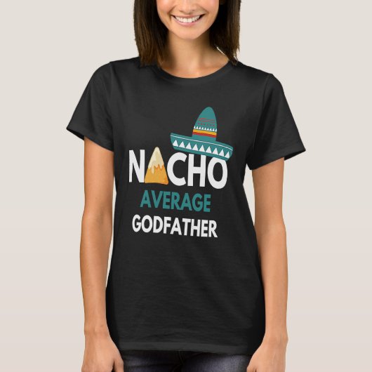 Nacho Average Godvater Cinco De Mayo T-Shirt (Vorderseite)