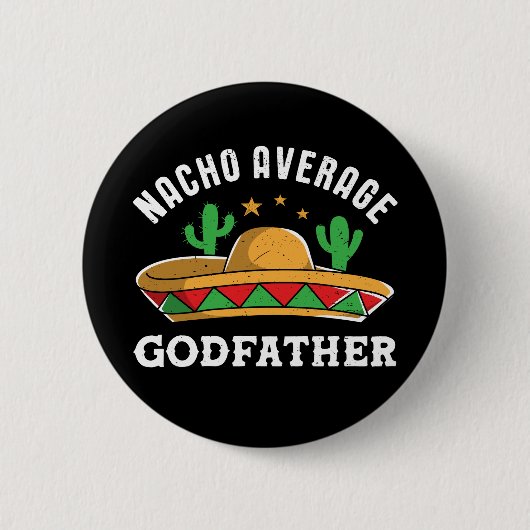 Nacho Average Godvater Funny Mexican Food Pub Button (Vorderseite)