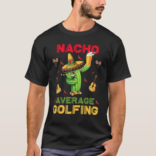 Nacho Average Golfing Cinco De Mayo Mexiko Party T-Shirt (Vorderseite)