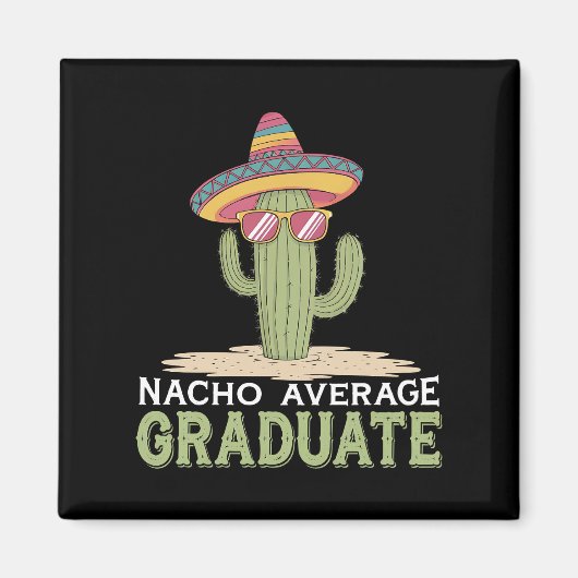Nacho Average Graduate Cactus Abschluss Mexican Magnet (Vorne)