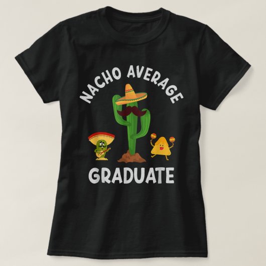 Nacho Average Graduate Lustige Sprüche Nacho Puns  T-Shirt (Design vorne)