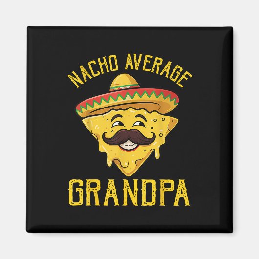 Nacho Average Grandpa Funny Cinco De Mayo Mexiko Magnet (Vorne)