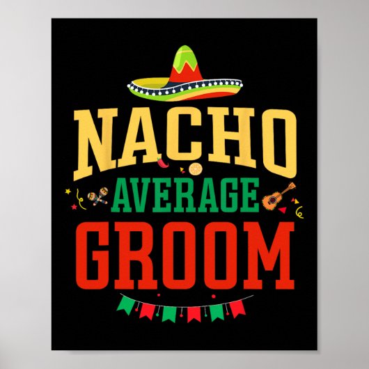 Nacho Average Groom Cinco De Mayo Fiesta Nacho Gro Poster (Vorne)