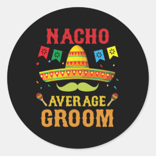 Nacho Average Groom Cinco De Mayo Matching Family Runder Aufkleber