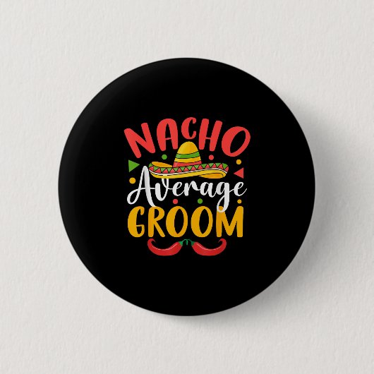 Nacho Average Groom Cinco De Mayo Mexican Family m Button (Vorderseite)