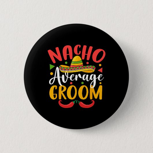Nacho Average Groom Cinco De Mayo Mexican Family m Button (Vorderseite)