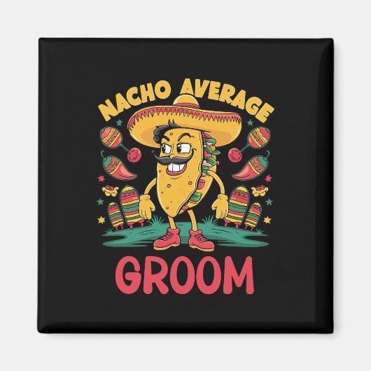 Nacho Average Groom Cinco De Mayo Mexican Funny Magnet (Vorne)