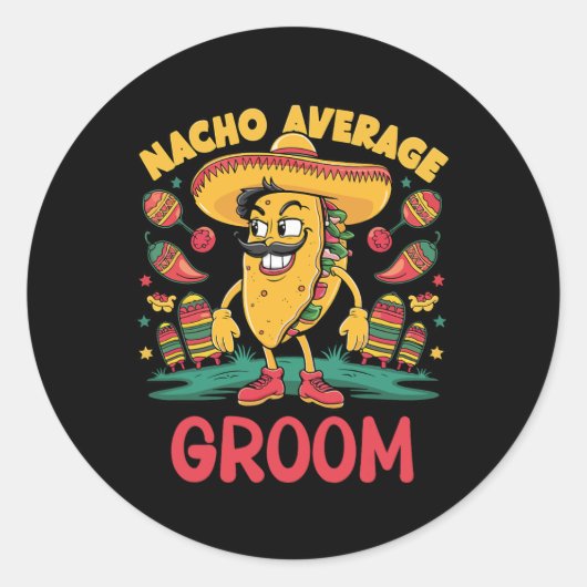 Nacho Average Groom Cinco De Mayo Mexican Funny Runder Aufkleber (Vorderseite)