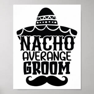 Nacho Average Groom Cinco De Mayo Mexican Holiday Poster