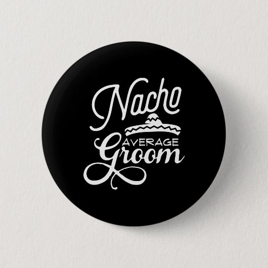 Nacho Average Groom Cinco De Mayo Wedding S Button (Vorderseite)