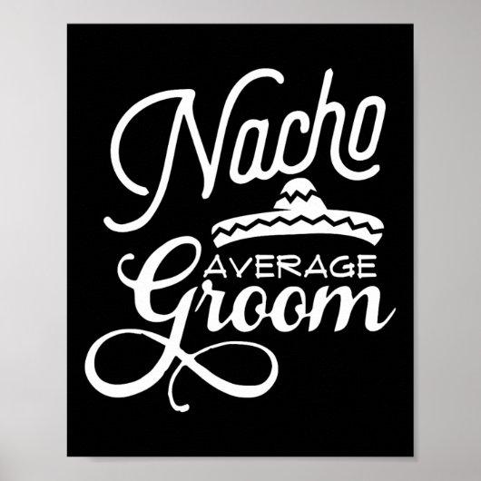 Nacho Average Groom Cinco De Mayo Wedding S Poster (Vorne)