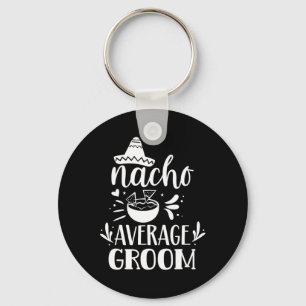 Nacho Average Groom Lover Mexiko Land P Schlüsselanhänger