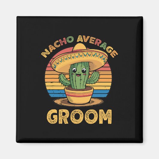 Nacho Average Groom Mexican Cinco De Mayo Funny Magnet (Vorne)