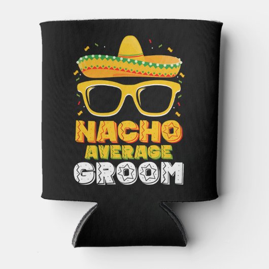 Nacho Average Groom Wedding Cinco de Mayo Dosenkühler (Vorderseite)