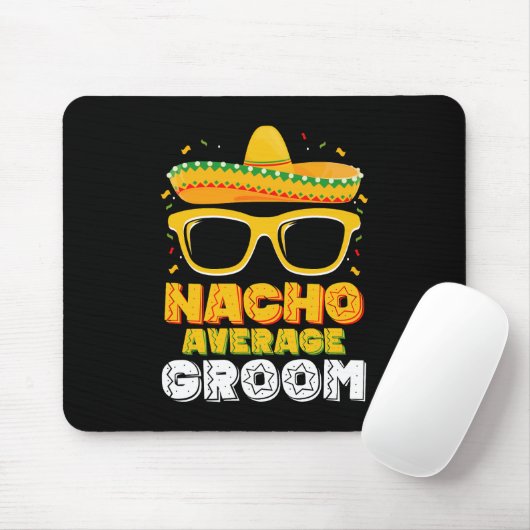 Nacho Average Groom Wedding Cinco de Mayo Mousepad (Mit Mouse)