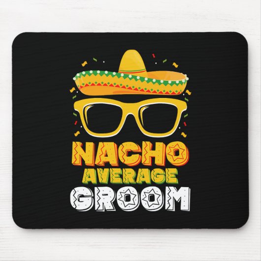 Nacho Average Groom Wedding Cinco de Mayo Mousepad (Vorne)