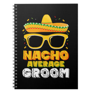Nacho Average Groom Wedding Cinco de Mayo Notizblock