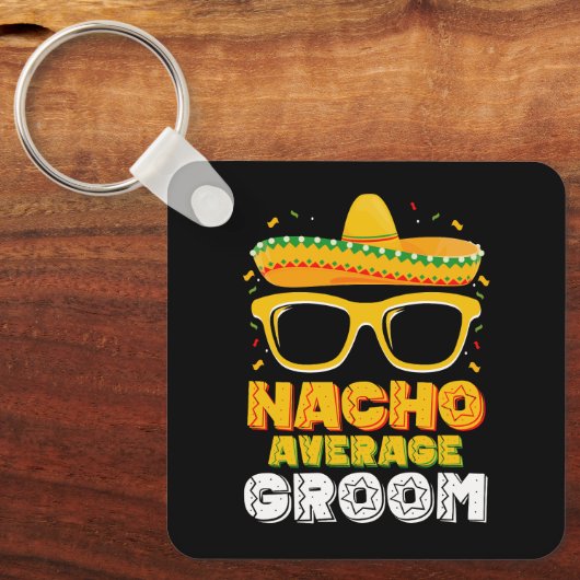 Nacho Average Groom Wedding Cinco de Mayo Schlüsselanhänger (Vorderseite)