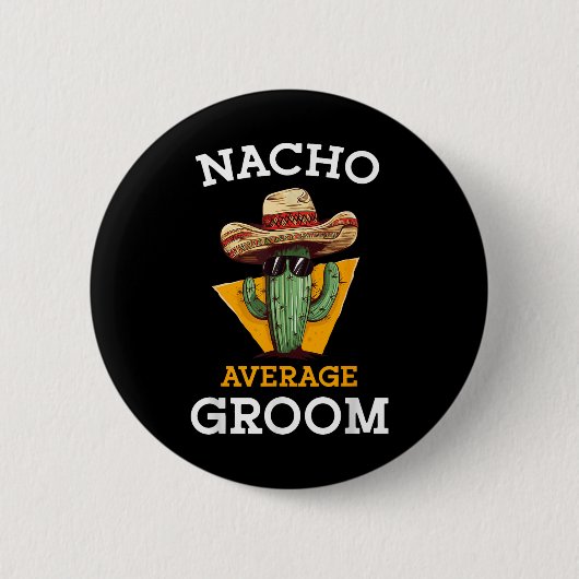 Nacho Average Groom Wedding Fun Future Husband Cin Button (Vorderseite)