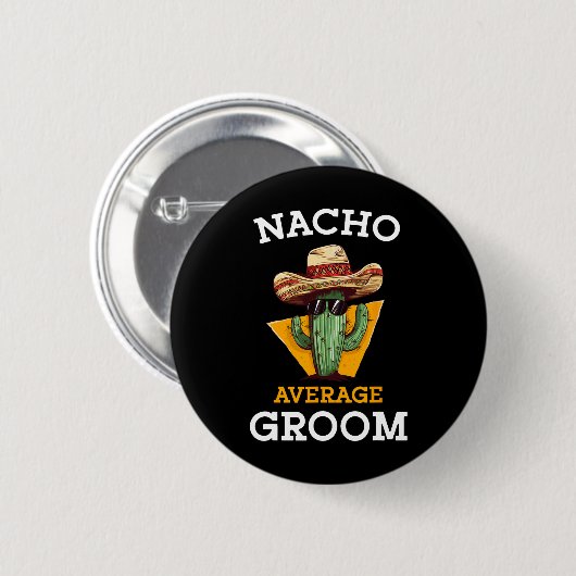 Nacho Average Groom Wedding Fun Future Husband Cin Button (Vorne & Hinten)