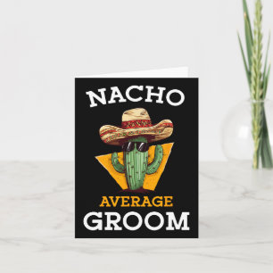 Nacho Average Groom Wedding Fun Future Husband Cin Karte