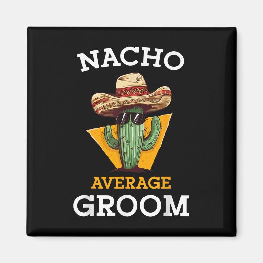 Nacho Average Groom Wedding Fun Future Husband Cin Magnet (Vorne)
