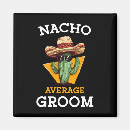 Nacho Average Groom Wedding Fun Future Husband Cin Magnet (Vorne)