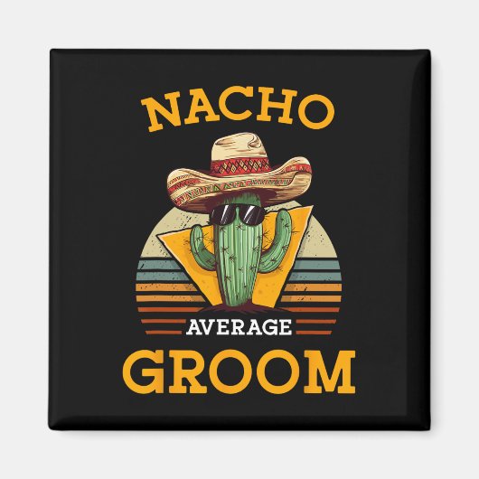 Nacho Average Groom Wedding Fun Future Husband Cin Magnet (Vorne)