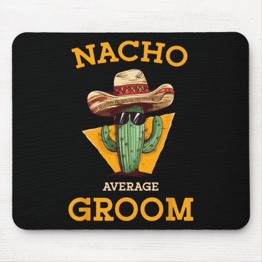 Nacho Average Groom Wedding Fun Future Husband Cin Mousepad (Vorne)