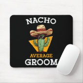 Nacho Average Groom Wedding Fun Future Husband Cin Mousepad (Mit Mouse)